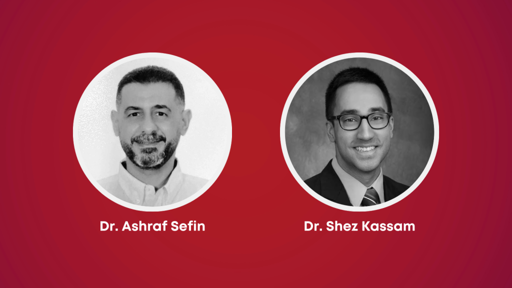 Dr. Ashraf Sefin and Dr. Shez Kassam 
